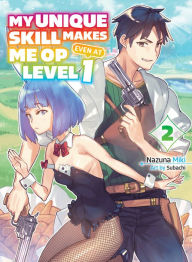 Books downloads for ipad My Unique Skill Makes Me OP Even at Level 1 vol 2 (light novel) 9781647292072 by Nazuna Miki, Subachi, Nazuna Miki, Subachi ePub CHM (English Edition)