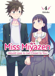 Full book download free Miss Miyazen would Love to Get Closer to You 4  by Akitaka, Akitaka 9781647292133 English version