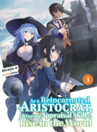 Ebooks epub download As a Reincarnated Aristocrat, I'll Use My Appraisal Skill to Rise in the World 3 (light novel)