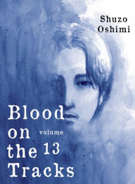 Title: Blood on the Tracks 13, Author: Shuzo Oshimi