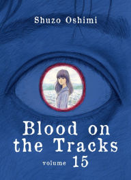 Download google books online Blood on the Tracks 15 by Shuzo Oshimi (English Edition) ePub MOBI