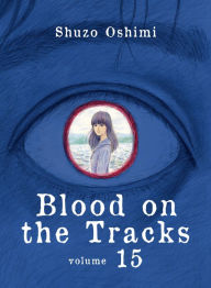 Title: Blood on the Tracks 15, Author: Shuzo Oshimi