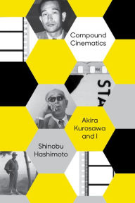 Download free pdf ebook Compound Cinematics (paperback): Akira Kurosawa and I