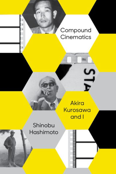 Compound Cinematics (paperback): Akira Kurosawa and I