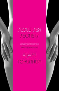 Free audio book download online Slow Sex Secrets: Lessons from the Master Masseur (paperback)