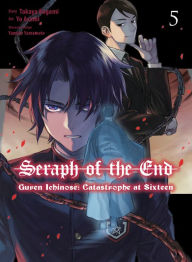 Title: Seraph of the End: Guren Ichinose: Catastrophe at Sixteen (manga) 5, Author: Takaya Kagami