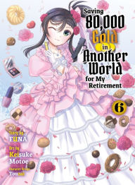 Books in english free download Saving 80,000 Gold in Another World for my Retirement 6 (light novel) ePub PDB 9781647293659