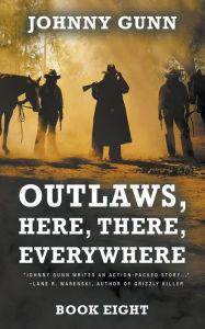 Title: Outlaws, Here, There, Everywhere: A Terrence Corcoran Western, Author: Johnny Gunn