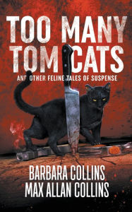 Title: Too Many Tom Cats: And Other Feline Tales of Suspense, Author: Barbara Collins
