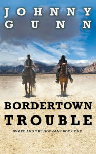 Title: Bordertown Trouble, Author: Johnny Gunn