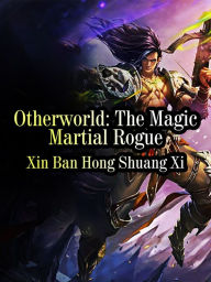 Title: Otherworld: The Magic Martial Rogue: Volume 3, Author: Xin BanHongShuangXi