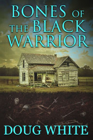 Title: Bones of the Black Warrior, Author: Doug White