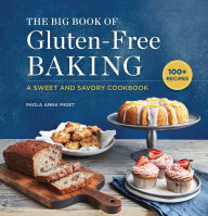 Download english ebooks for free The Big Book of Gluten-Free Baking: A Sweet and Savory Cookbook (English Edition)  by Paola Anna Miget