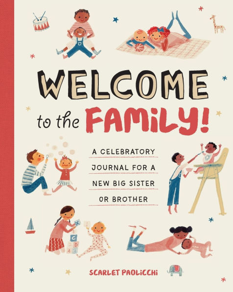 Welcome to the Family!: a Celebratory Journal for New Big Sister or Brother