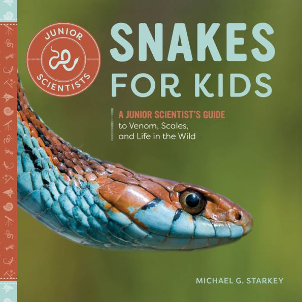 Snakes for Kids: A Junior Scientist's Guide to Venom, Scales, and Life the Wild