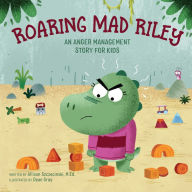 Free it ebooks pdf download Roaring Mad Riley: An Anger Management Story for Kids 9781647390501 