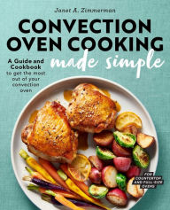 Top ten free ebook downloads Convection Oven Cooking Made Simple: A Guide and Cookbook to Get the Most Out of Your Convection Oven (English literature)
