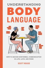 Download free ebooks for blackberry Understanding Body Language: How to Decode Nonverbal Communication in Life, Love, and Work (English literature) by Scott Rouse 9781647390983