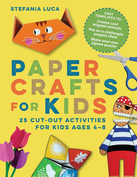 Paper Crafts for Kids: 25 Cut-Out Activities for Kids Ages 4-8