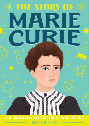 The Story of Marie Curie: A Biography Book for New Readers