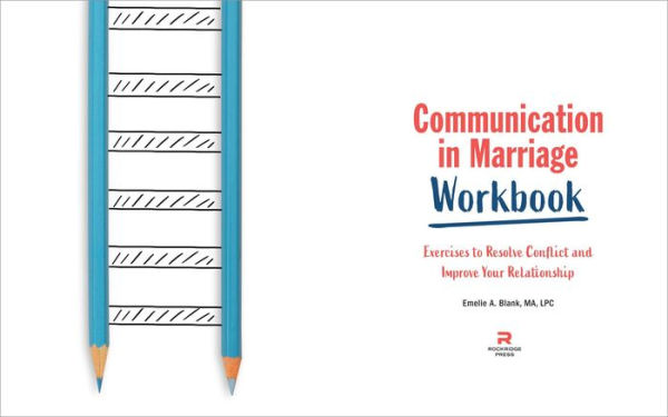 Communication Marriage Workbook: Exercises to Resolve Conflict and Improve Your Relationship