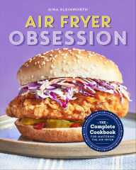 Title: Air Fryer Obsession: The Complete Cookbook for Mastering the Air Fryer, Author: Gina Kleinworth
