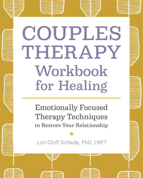 Couples Therapy Workbook for Healing: Emotionally Focused Therapy Techniques