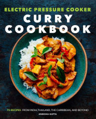 Ebook for nokia x2-01 free download Electric Pressure Cooker Curry Cookbook: 75 Recipes From India, Thailand, the Caribbean, and Beyond 9781647392062 by Aneesha Gupta