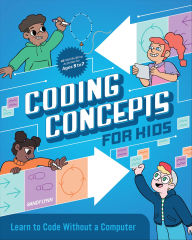 Title: Coding Concepts for Kids: Learn to Code Without a Computer, Author: Randy Lynn