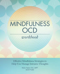 English books downloading Mindfulness OCD Workbook: Effective Mindfulness Strategies to Help You Manage Intrusive Thoughts by Robin Taylor Kirk, Sarah Fader (English Edition)