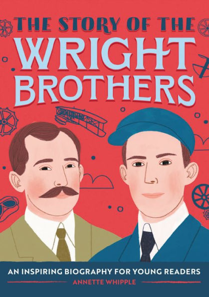 The Story of the Wright Brothers: An Inspiring Biography for Young Readers