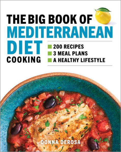 The Big Book of Mediterranean Diet Cooking: 200 Recipes and 3 Meal Plans for a Healthy Lifestyle