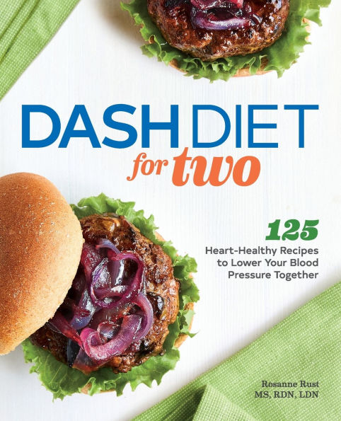 DASH Diet for Two: 125 Heart-Healthy Recipes to Lower Your Blood Pressure Together