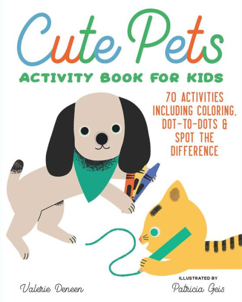 Cute Pets Activity Book for Kids: 70 Activities Including Coloring, Dot-to-Dots & Spot the Difference