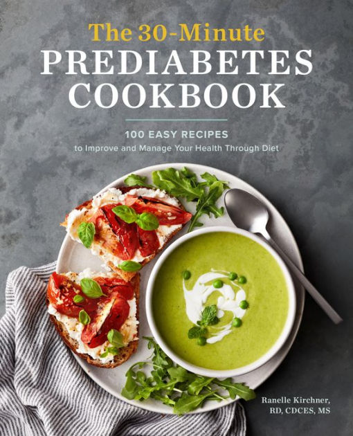 The 30-Minute Prediabetes Cookbook: 100 Easy Recipes to Improve and ...