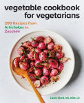 Alternative view 1 of Vegetable Cookbook for Vegetarians: 200 Recipes from Artichokes to Zucchini