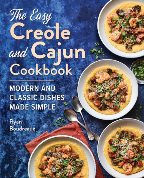 The Easy Creole and Cajun Cookbook: Modern Classic Dishes Made Simple