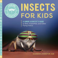 It free ebook download Insects for Kids: A Junior Scientist's Guide to Bees, Butterflies, and Other Flying Insects DJVU PDB PDF 9781647393526