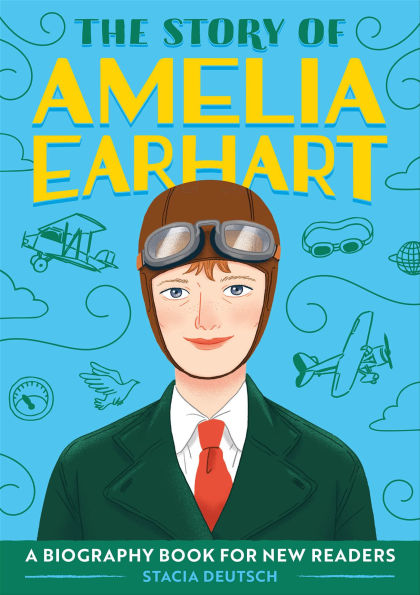 The Story of Amelia Earhart: An Inspiring Biography for Young Readers