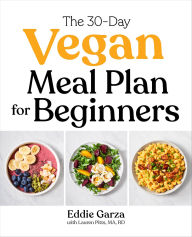 Title: The 30-Day Vegan Meal Plan for Beginners, Author: Eddie Garza