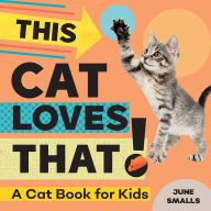 Title: This Cat Loves That!: A Cat Book for Kids, Author: June Smalls