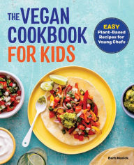 Free audiobooks to download uk The Vegan Cookbook for Kids: Easy Plant-Based Recipes for Young Chefs 9781647396107 by Barb Musick in English