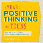 Alternative view 1 of A Year of Positive Thinking for Teens: Daily Motivation to Beat Stress, Inspire Happiness, and Achieve Your Goals