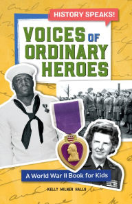 Download textbooks for free Voices of Ordinary Heroes: A World War II Book for Kids 9781647396428