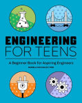 Alternative view 1 of Engineering for Teens: A Beginner's Book for Aspiring Engineers