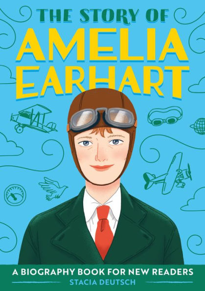 The Story of Amelia Earhart: An Inspiring Biography for Young Readers