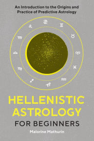 Spanish textbook download free Hellenistic Astrology for Beginners: An Introduction to the Origins and Practice of Predictive Astrology by Malorine Mathurin RTF ePub 9781647396916