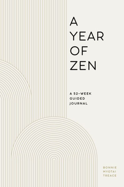 A Year of Zen: 52-Week Guided Journal