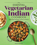 Alternative view 1 of The Essential Vegetarian Indian Cookbook: 125 Classic Recipes to Enjoy at Home