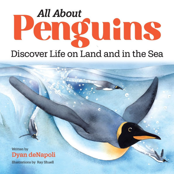 All About Penguins: Discover Life on Land and the Sea